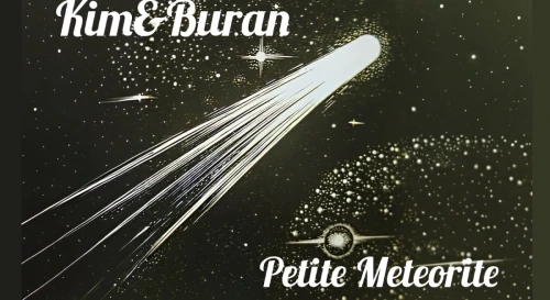 Постер Kim & Buran • Petite Meteorite Постер Kim & Buran • Petite Meteorite